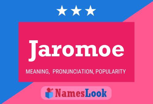 Póster del nombre Jaromoe