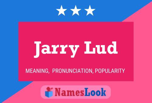 Póster del nombre Jarry Lud