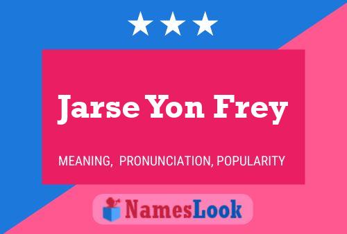 Póster del nombre Jarse Yon Frey