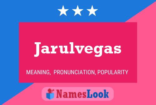 Póster del nombre Jarulvegas