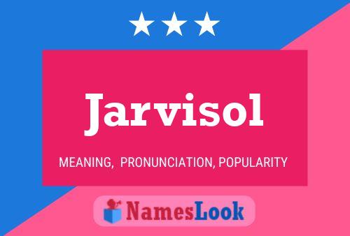 Póster del nombre Jarvisol