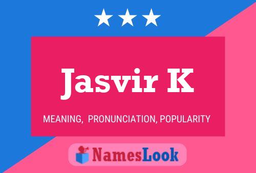 Póster del nombre Jasvir K