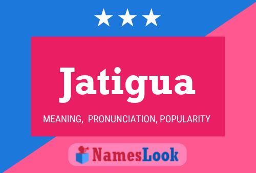 Póster del nombre Jatigua