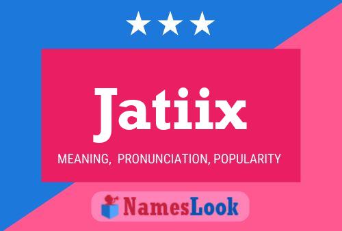 Póster del nombre Jatiix