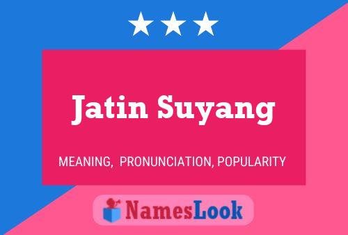 Póster del nombre Jatin Suyang