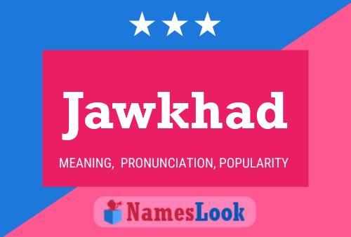 Póster del nombre Jawkhad