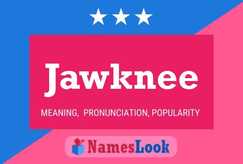 Póster del nombre Jawknee