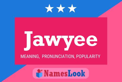 Póster del nombre Jawyee