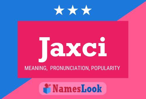 Póster del nombre Jaxci