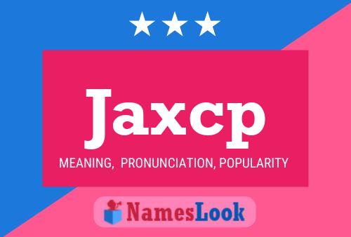 Póster del nombre Jaxcp