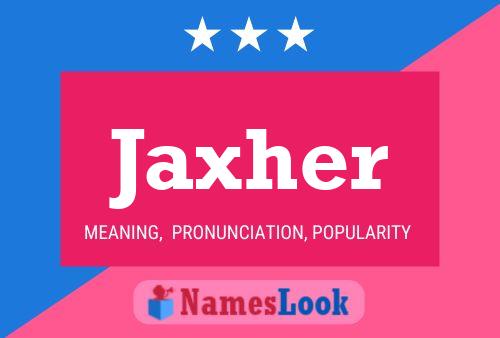 Póster del nombre Jaxher