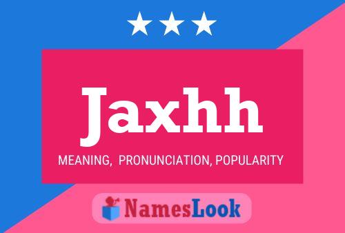 Póster del nombre Jaxhh