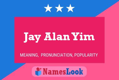 Póster del nombre Jay Alan Yim