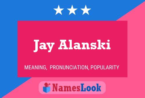 Póster del nombre Jay Alanski