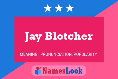 Póster del nombre Jay Blotcher