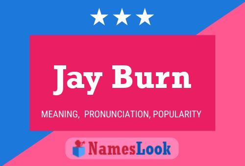 Póster del nombre Jay Burn