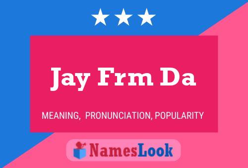 Póster del nombre Jay Frm Da