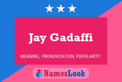 Póster del nombre Jay Gadaffi