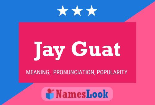 Póster del nombre Jay Guat