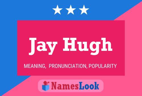 Póster del nombre Jay Hugh