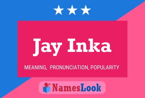 Póster del nombre Jay Inka