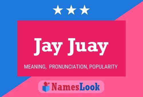 Póster del nombre Jay Juay