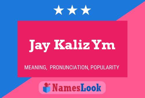 Póster del nombre Jay Kaliz Ym