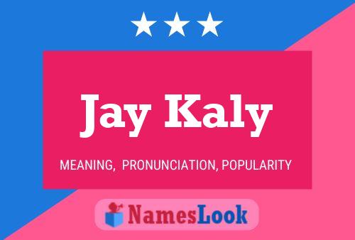 Póster del nombre Jay Kaly