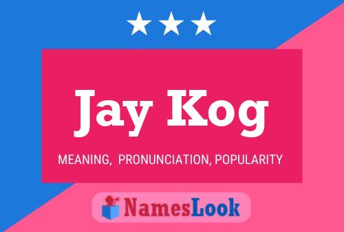 Póster del nombre Jay Kog