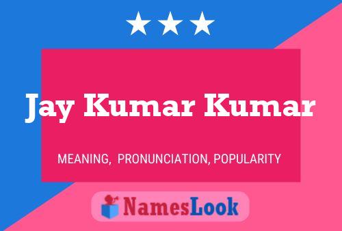 Póster del nombre Jay Kumar Kumar