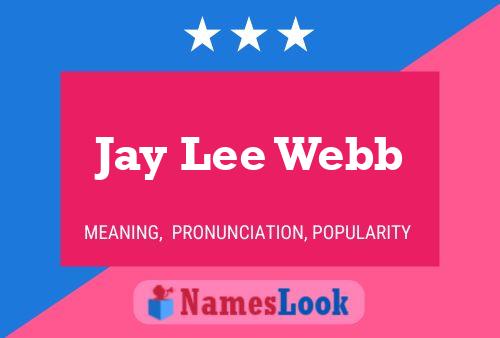 Póster del nombre Jay Lee Webb