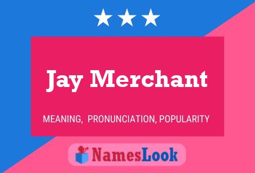 Póster del nombre Jay Merchant