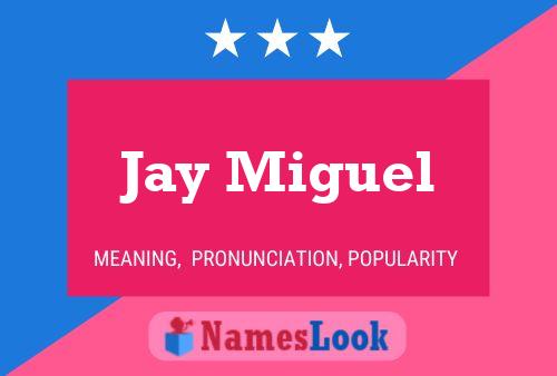 Póster del nombre Jay Miguel