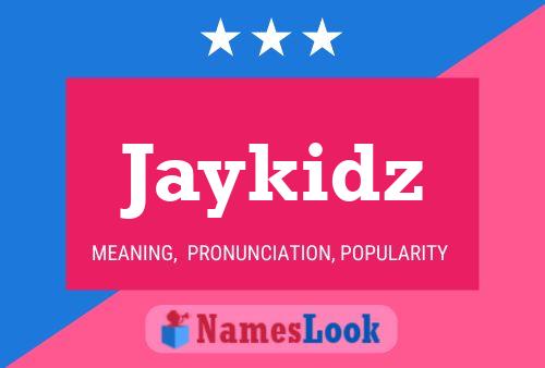 Póster del nombre Jaykidz