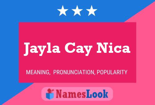 Póster del nombre Jayla Cay Nica