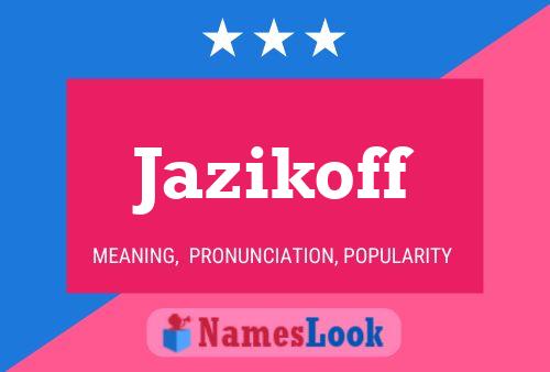 Póster del nombre Jazikoff