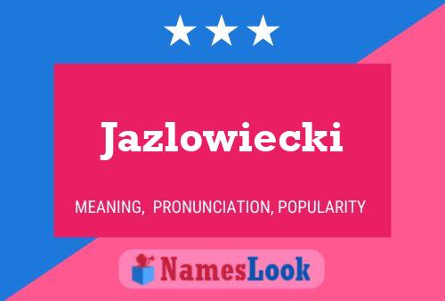 Póster del nombre Jazlowiecki