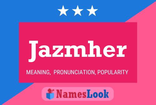 Póster del nombre Jazmher