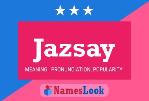 Póster del nombre Jazsay