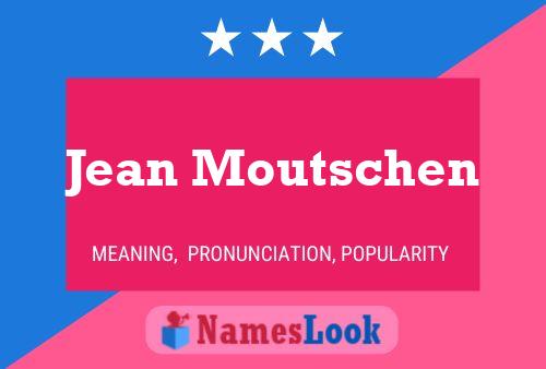 Póster del nombre Jean Moutschen