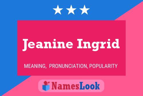 Póster del nombre Jeanine Ingrid