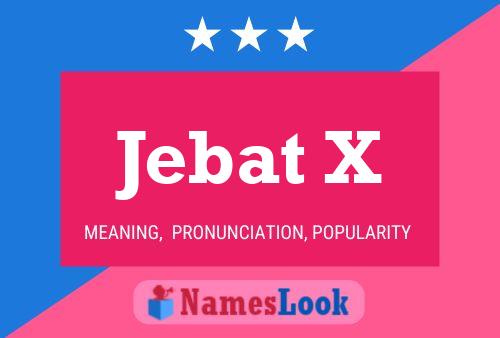 Póster del nombre Jebat X