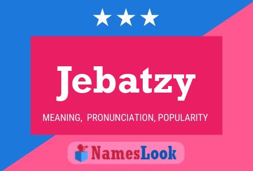 Póster del nombre Jebatzy