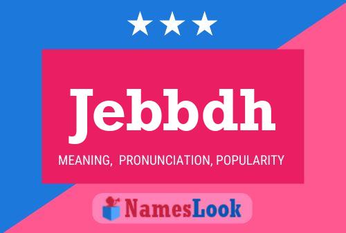 Póster del nombre Jebbdh