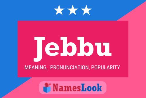 Póster del nombre Jebbu