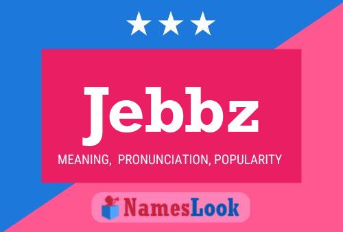 Póster del nombre Jebbz