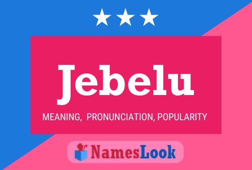 Póster del nombre Jebelu