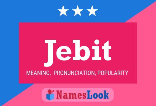 Póster del nombre Jebit