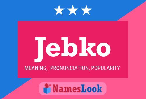 Póster del nombre Jebko