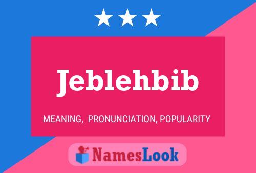 Póster del nombre Jeblehbib